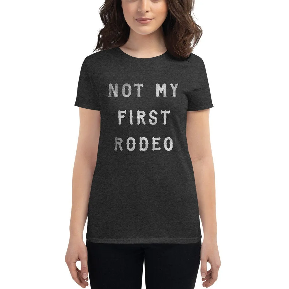 Not My First Rodeo — Women's Fashion Fit Short Sleeve T-shirt / Mom Life / funny Mom Shirt