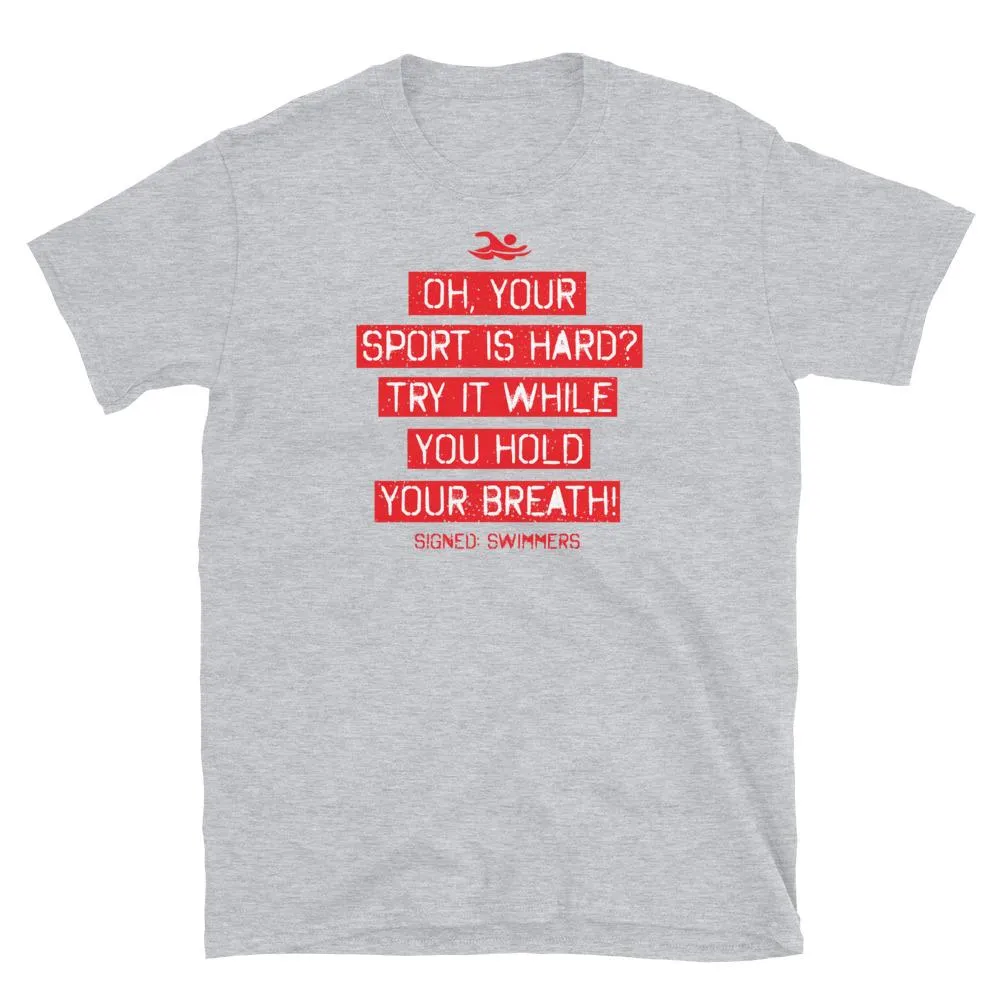Oh Your Sport Is Hard Funny Swimmer Quote T Shirt