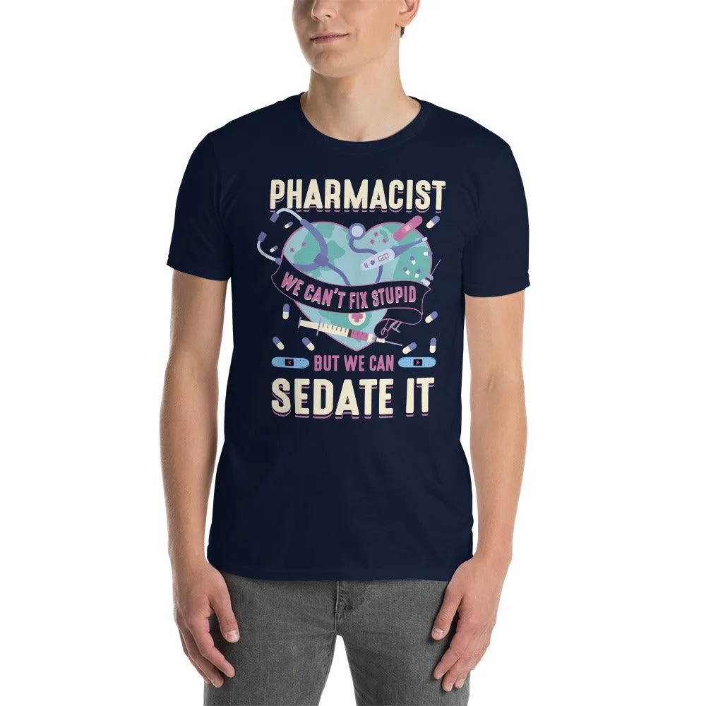 pharmacist we can&#39;t fix stupid T-shirt