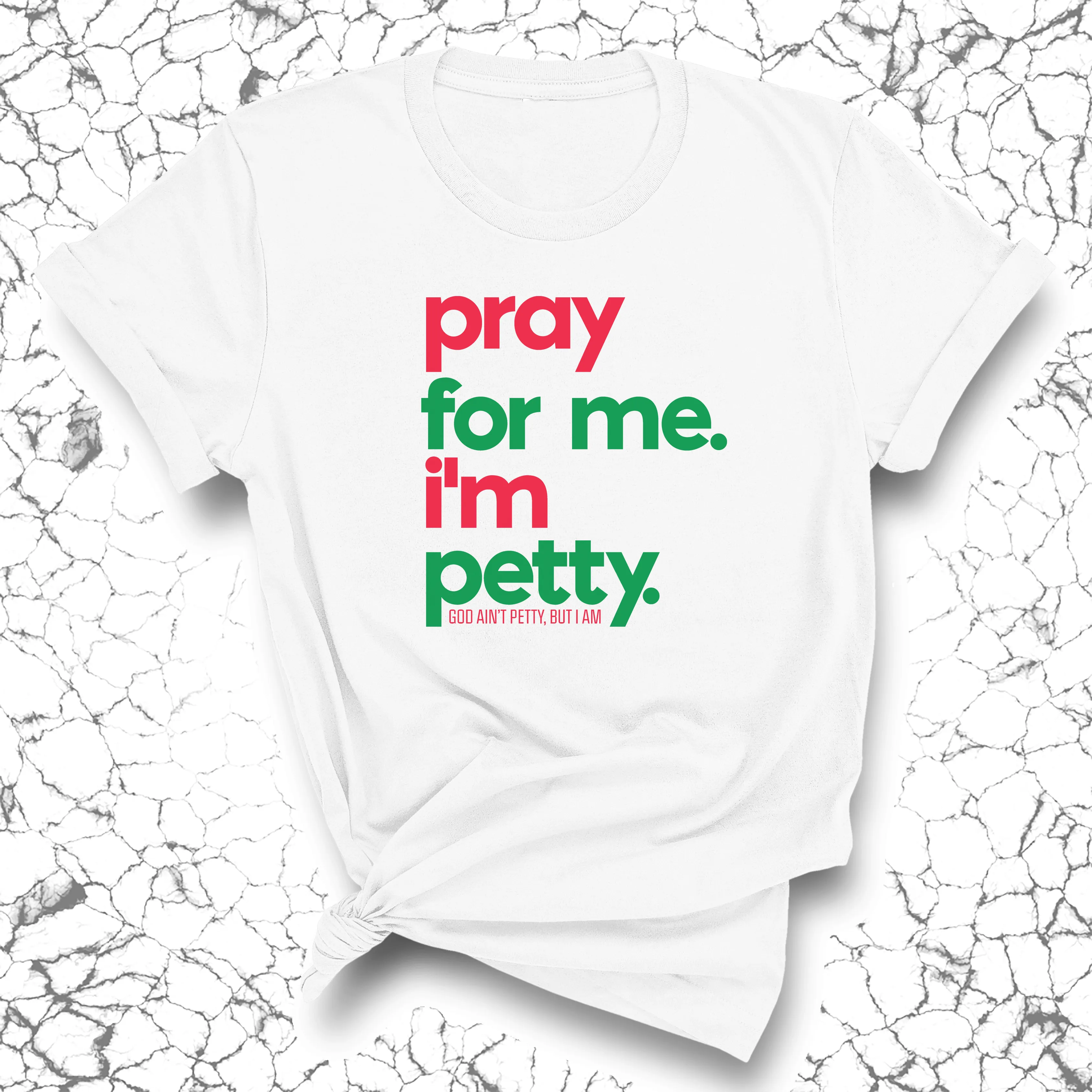 Pray for me. I'm Petty Unisex Tee *Christmas Edition*