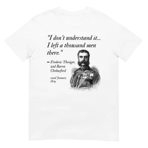 "I Don't Understand It..." - Lord Chelmsford (t-shirt)