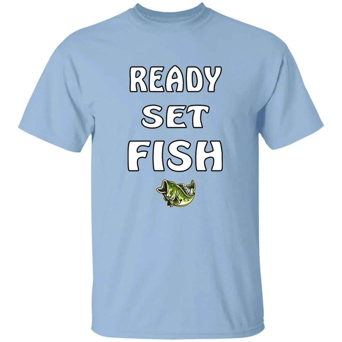Ready Set Fish w T-Shirt