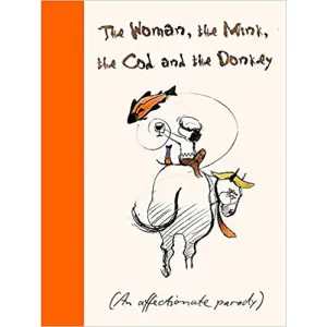 The Woman, the Mink, the Cod and Donkey: An affectionate parody by Margerie Swash