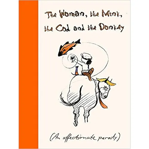 The Woman, the Mink, the Cod and Donkey: An affectionate parody by Margerie Swash