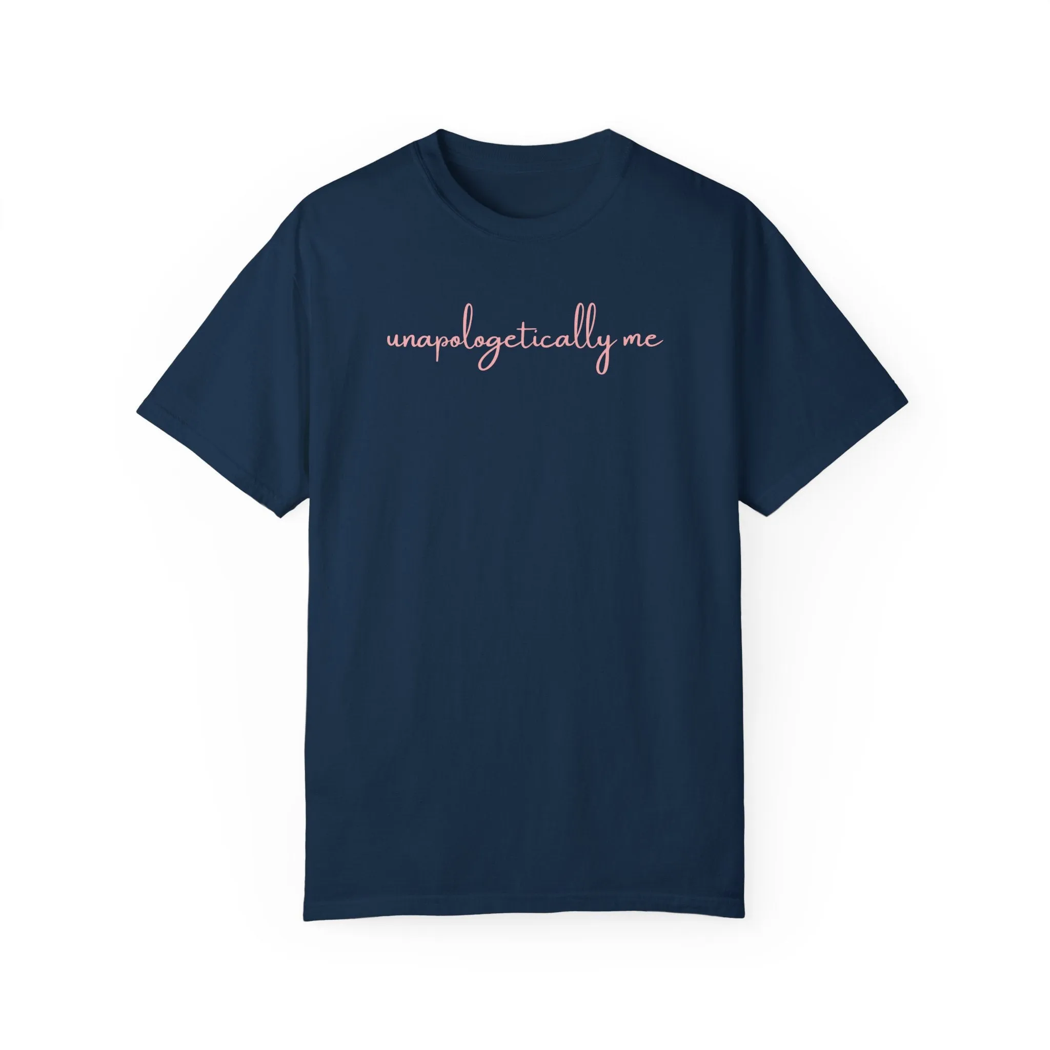 Unapologetically Me Tee
