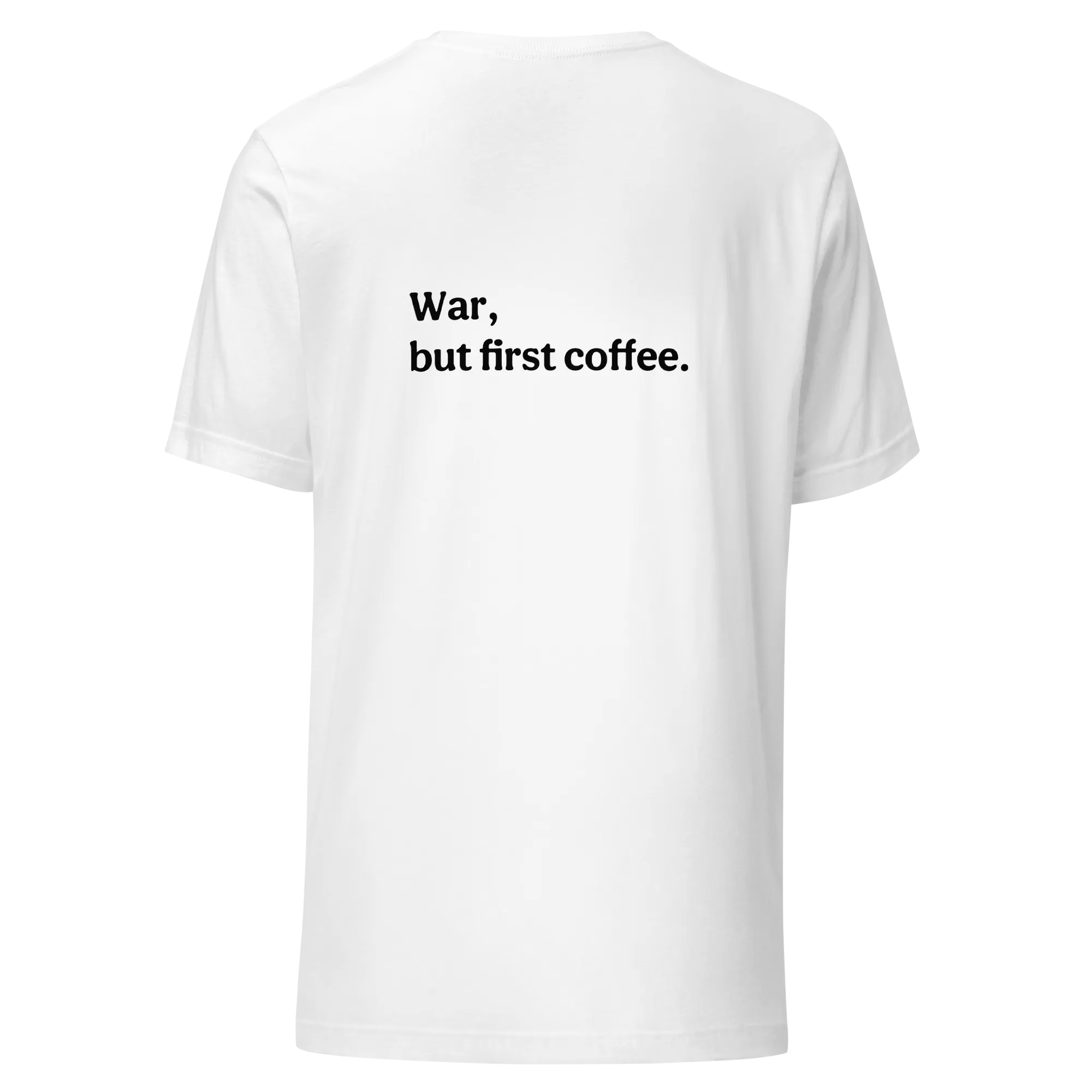 War But First Coffee Classic Unisex Tee