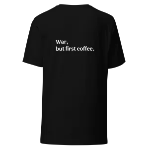 War But First Coffee Classic Unisex Tee