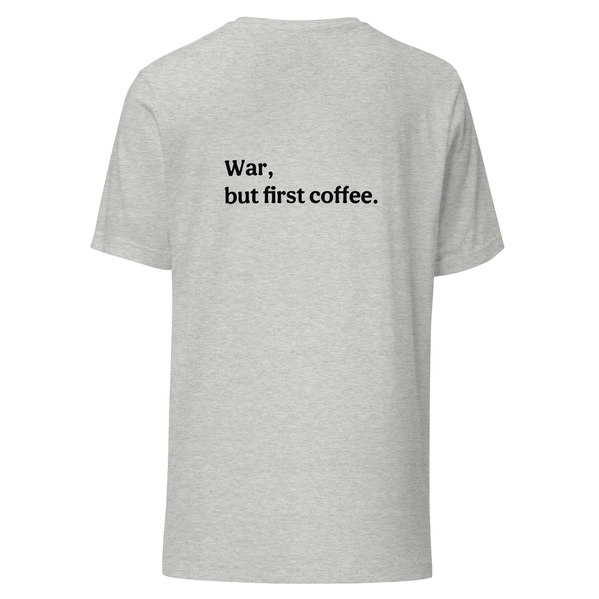 War But First Coffee Classic Unisex Tee