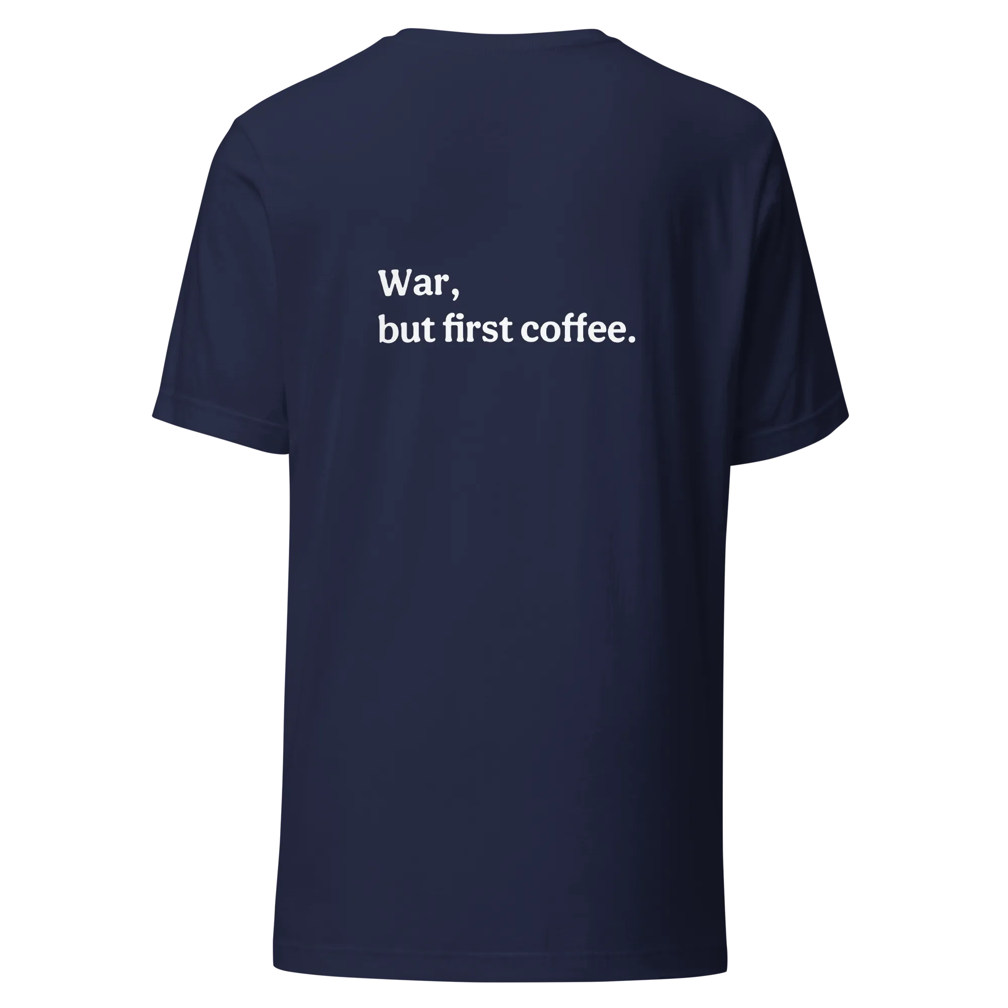 War But First Coffee Classic Unisex Tee
